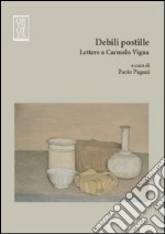 Debili postille. Lettere a Carmelo Vigna libro