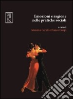 Emozioni e ragione nelle pratiche sociali libro usato
