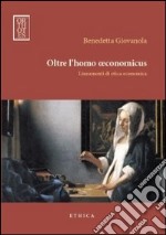 Oltre l'homo oeconomicus. Lineamenti di etica economica libro