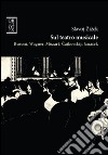 Sul teatro musicale. Busoni, Wagner, Mozart, Cajkovskij, Janacek libro di Zizek Slavoj Giordano D. (cur.)