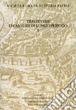 Trastevere. Un'analisi di lungo periodo. Convegno di Studi (Roma, 13-14 marzo 2008) libro