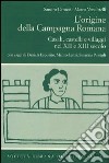 L'origine della campagna romana. Casali, castelli e villaggi nel Xii e XIII secolo libro