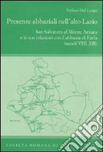 Presenze abbaziali nell'alto Lazio. San Salvatore al monte Amiata e le sue relazioni con l'abbazia di Farfa (secoli VIII-XII) libro