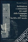 Architettura e costruzione dei casali della campagna romana fra il XII e XIV secolo libro