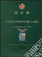 I santi patroni del Lazio. Vol. 1: La provincia di Latina libro