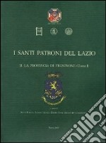 I santi patroni del Lazio. Vol. 2: La provincia di Frosinone libro