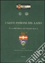 I santi patroni del Lazio. Vol. 4: La provincia di Viterbo libro