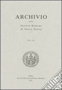Archivio della Società romana di storia patria. Vol. 134: La società romana di storia patria per il 150° dell'unità d'Italia libro