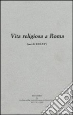 Vita religiosa a Roma (secoli XIII-XV) libro