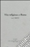 Vita religiosa a Roma (secoli XIII-XV) libro