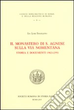 Il monastero di S. Agnese sulla via Nomentana. Storia e documenti (982-1299) libro