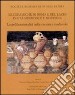 Le ceramiche di Roma e del Lazio in età medievale e moderna. Atti del 7° Convegno di studi. La polifunzionalità nella ceramica medievale. Ediz. illustrata libro