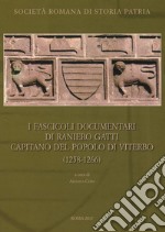 I fascicoli documentari di Raniero Gatti Capitano del popolo di Viterbo. Ediz. critica libro