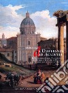 Da Universitas ad Academia. La Fondazione dell'Accademia de i Pittori e Scultori di Roma nella chiesa dei santi Luca e Martina. 1588-1705 libro di Salvagni Isabella