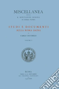 Studi e documenti sulla Roma sacra. Vol. 1