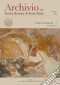 Archivio della Società romana di storia patria. Vol. 144: Tempi di epidemie libro