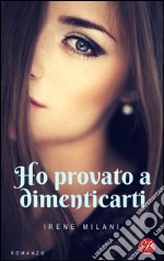 Ho provato a dimenticarti libro