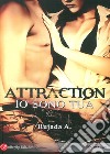 Attraction. Io sono tua libro