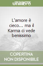 L'amore è cieco... ma il Karma ci vede benissimo