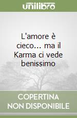 L'amore è cieco... ma il Karma ci vede benissimo libro