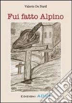 Fui fatto alpino