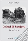 Le luci di Sarajevo libro di Milinkovic Marijana
