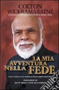 La mia avventura nella fede. Come un uomo ha osato confidare in Dio per compiere l'impossibile. Ediz. illustrata libro