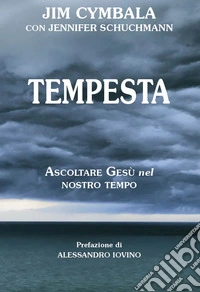 Tempesta. Ascoltare Gesù nel nostro tempo libro