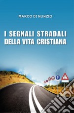 I segnali stradali della vita cristiana libro