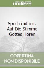 Sprich mit mir. Auf Die Stimme Gottes Hören libro