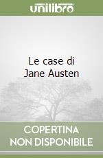 Le case di Jane Austen libro