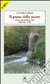 Il ponte della morte. L'atroce fine di Marco Euli, Calvatone 1990 libro di Oliani Giancarlo