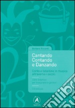 Cantando contando e danzando. Conte e tabelline in musica attraverso i secoli. Con CD-ROM