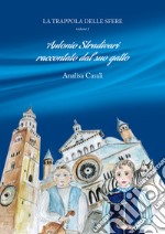 La trappola delle sfere. Antonio Stradivari raccontato dal suo gatto. Vol. 1 libro