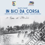 In bici da corsa. I protagonisti del ciclismo cremonese, cremasco, casalasco (1873-2020) libro