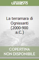 La terramara di Ognissanti (2000-900 a.C.) libro