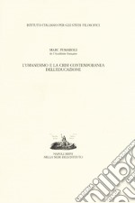 L'umanesimo e la crisi contemporanea dell'educazione libro