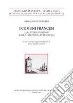 I comuni francesi. Caratteri e funzioni dalle origini al XVIII secolo libro