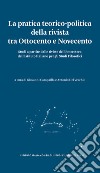 La pratica teorico-politica della rivista tra Ottocento e Novecento. Studi a partire dalle riviste dell'Emeroteca dell'Istituto Italiano per gli Studi Filosofici libro