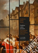 Vindiciae contra tyrannos. Il potere legittimo del principe sul popolo e del popolo sul principe libro