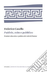 Paideia, mito e pubblico. Il valore educativo e politico dei miti di Platone