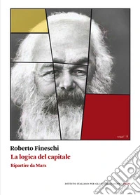 La logica del capitale. Ripartire da Marx