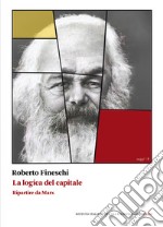 La logica del capitale. Ripartire da Marx