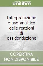 Interpretazione e uso analitico delle reazioni di ossidoriduzione libro