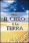 Tra il cielo e la terra libro