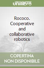 Rococo. Cooperative and collaborative robotics libro