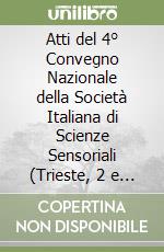 Atti del 4° Convegno Nazionale della Società Italiana di Scienze Sensoriali (Trieste, 2 e 23 novembre 2012) libro