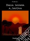 Dalla savana a... Savona libro di Zara Adriano