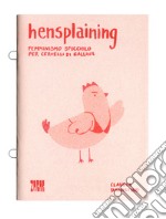 Hensplaining. Femminismo spicciolo per cervelli di gallina. Ediz. italiana e inglese