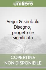 Segni & simboli. Disegno, progetto e significato libro